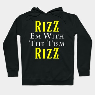 rizz em with the tism Hoodie